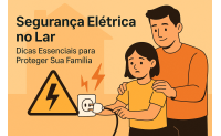 Segurança Elétrica no Lar: Dicas Essenciais para Proteger Sua Família